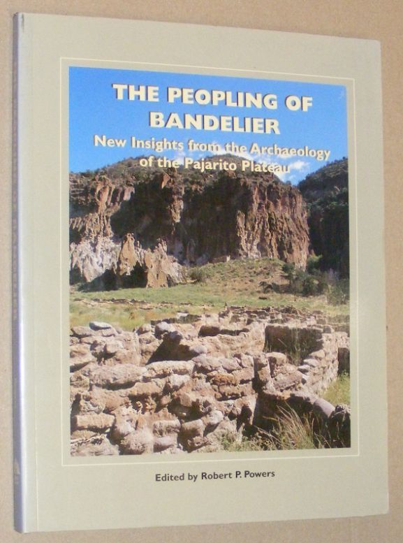 The Peopling of Bandelier : New Insights from the Archaeology of the Pajarito Plateau (Popular Southwest Archaeology)