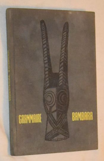 Grammaire Bambara: ancienne grammaire de Mgr Sauvant refondue et complte par Mgr Molin