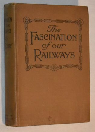 The Fascination of Our Railways: A Series of Instructive Railway Talks for Boys