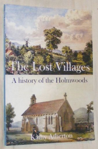 Image for The Lost Villages: a history of the Holmwoods The Lost Villages: a history of the Holmwoods
