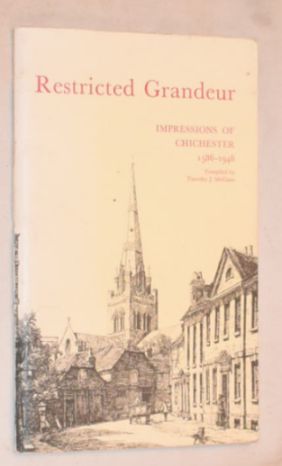Restricted Grandeur: impressions of Chichester 1586-1948