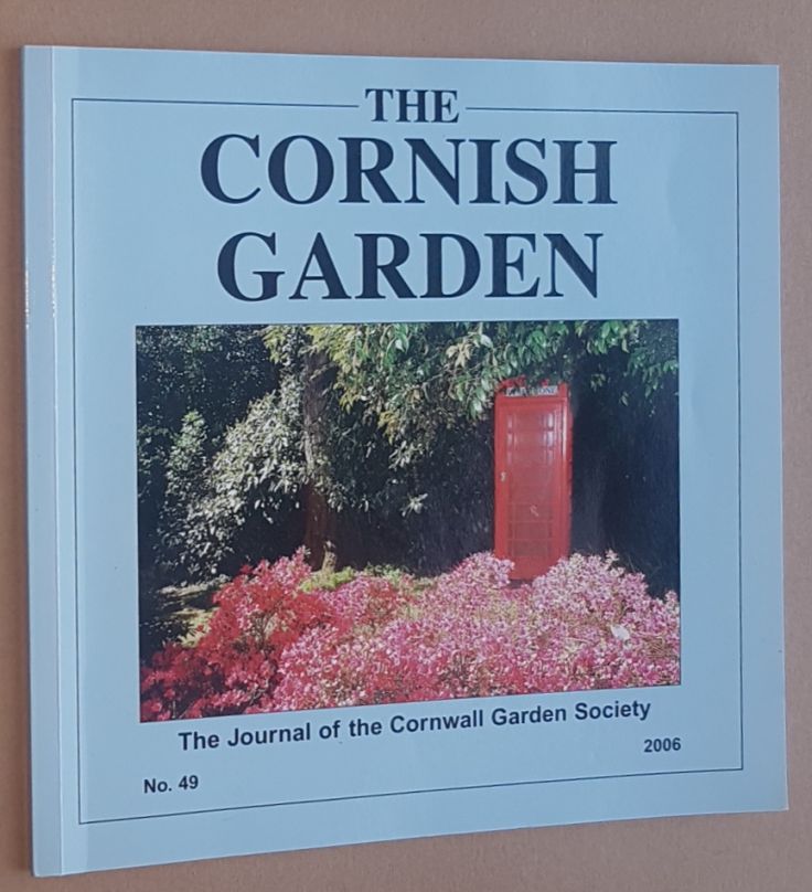 The Cornish Garden: the Journal of the Cornwall Garden Society. No.49, 2006