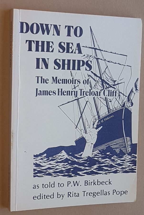 Down to the Sea in Ships: the memoirs of James Henry Treloar Cliff