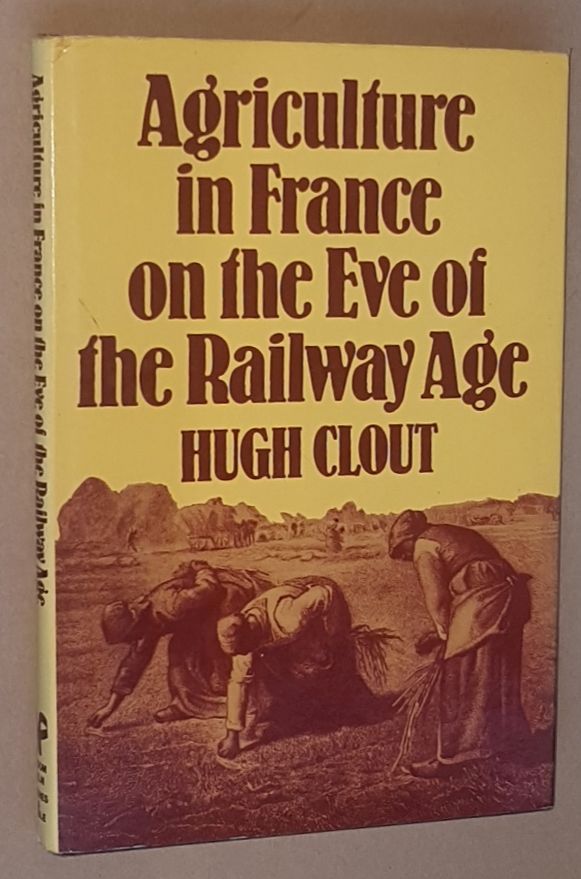 Agriculture in France on the Eve of the Railway Age (Croom Helm Historical Geography Series)