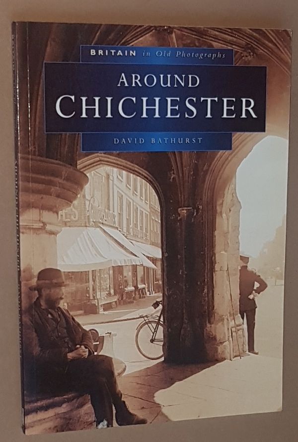 Around Chichester (Britain in Old Photographs)