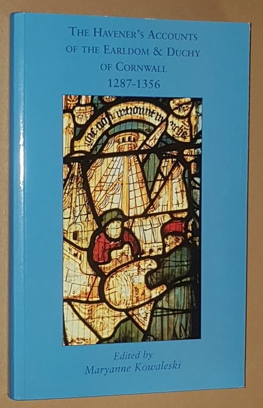 The Havener's Accounts of the Earldom & Duchy of Cornwall 1287-1356 (Devon and Cornwall Record Society New Series Volume 44)