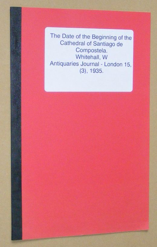The Date of the Beginning of the Cathedral of Santiago de Compostela (offprint from Antiquaries Journal, London 15, (3), 1935)