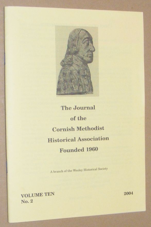 The Journal of the Cornish Methodist Historical Association. Volume Ten No.2, 2004