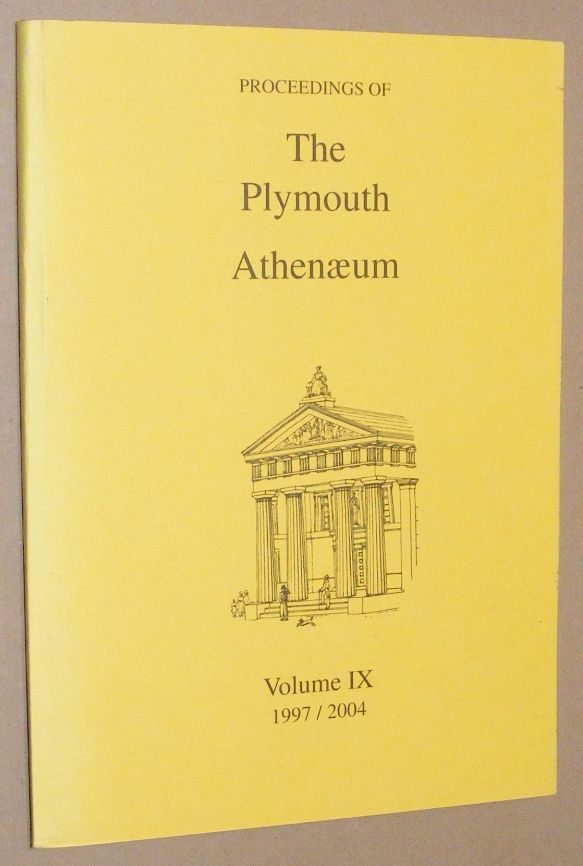 Proceedings of the Plymouth Athenaeum Vol.IX 1997/2004