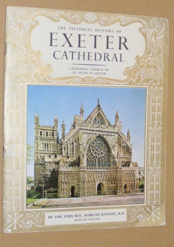 The Pictorial History of Exeter Cathedral: Cathedral Church of St Peter in Exeter