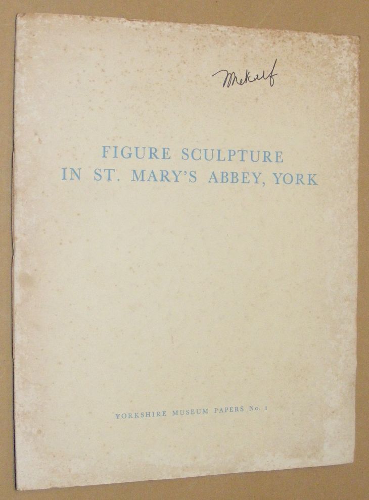 Figure Sculpture in St Mary's Abbey, York (Yorkshire Museum Papers No.1)