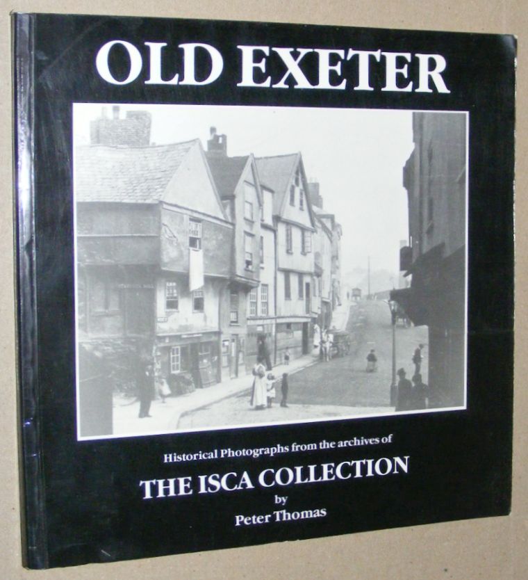 Old Exeter: a classic collection of archive photographs relating to the City of Exeter from Victorian times to approximately 1940