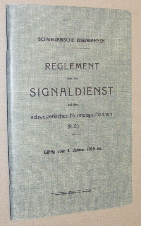 Schweizerische Eisenbahnen. Reglement ber den signaldienst auf den Schweizerischen Normalspurbahnen. Gtig vom 1. Januar 1916 an.