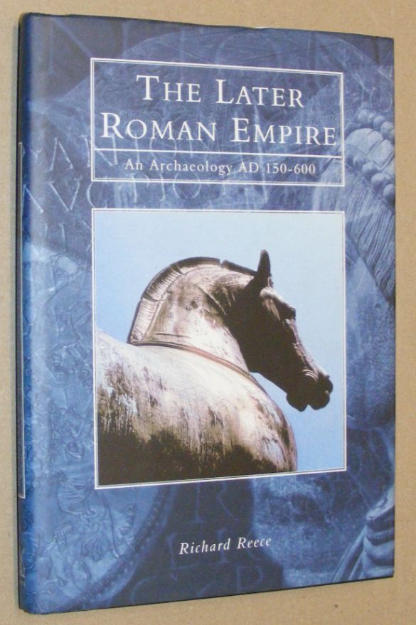 The Later Roman Empire. An archaeology AD 150 - 600