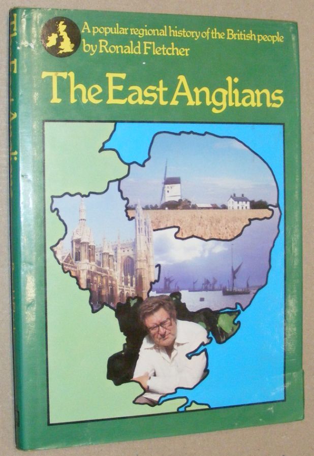 The East Anglians (A popular regional history of the British people)
