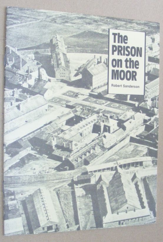 The Prison on the Moor : the astonishing story of Dartmoor Prison