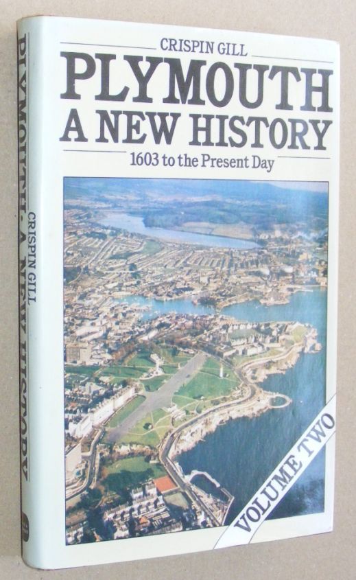 Plymouth: a new history. Volume Two, 1603 to the present day