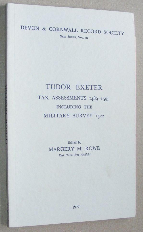 Tudor Exeter. Tax assessments 1489 - 1595 including the Military Survey 1522 (Devon and Cornwall Record Society New Series Volume 22)