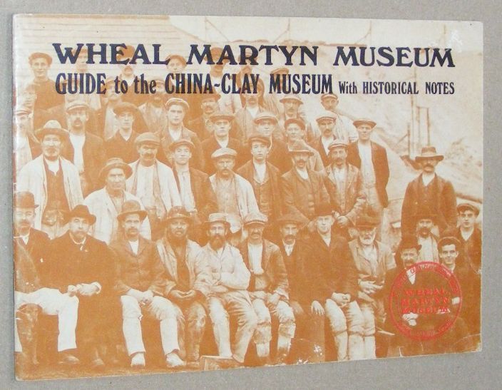 Wheal Martyn Museum: guide to the China-Clay Museum with historical notes