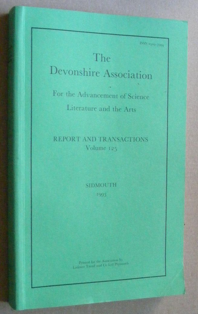 Report and Transactions of the Devonshire Association for the Advancement of Science, Literature and Art Volume 125, Sidmouth 1993