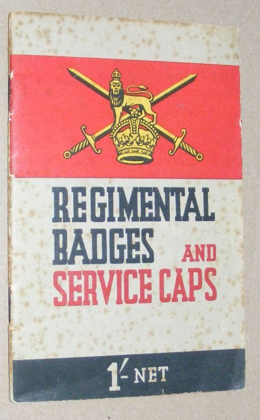 Regimental Badges and Service Caps : a fully coloured guide to the badges and caps worn by His Majesty's Army of the United Kingdom and the Dominions across the Seas