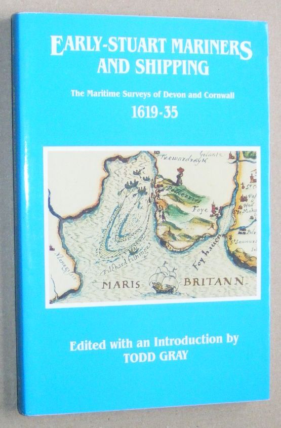 Early-Stuart Mariners and Shipping : the Maritime Surveys of Devon and Cornwall, 1619 - 35 (Devon and Cornwall Record Society New Series 33)
