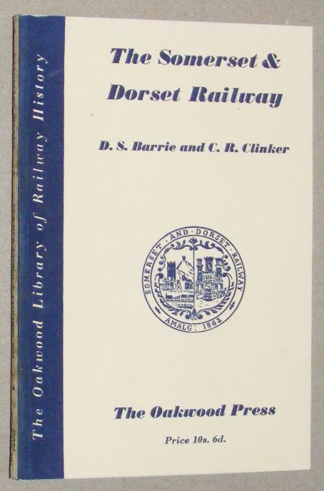 Image for The Somerset & Dorset Railway (The Oakwood Library of Railway History) The Somerset & Dorset Railway (The Oakwood Library of Railway History)