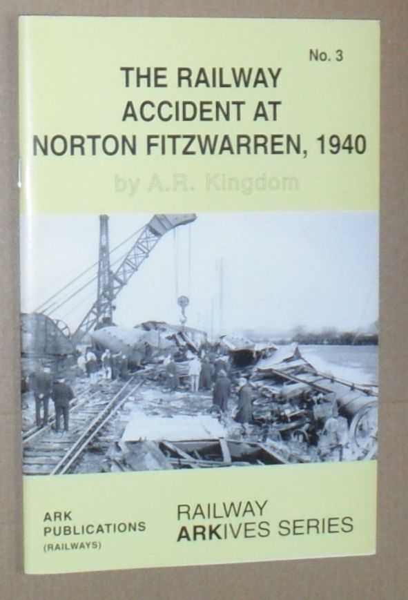 The Railway Accident at Norton Fitzwarren, 1940 (Railway Arkives Series No.3)