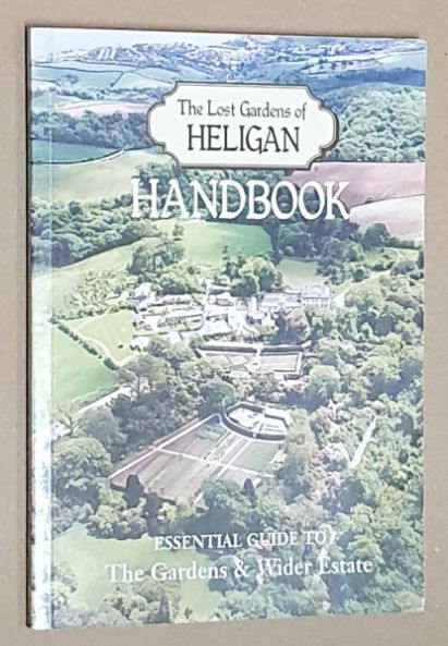 The Lost Gardens of Heligan Handbook and Essential Guide to the Gardens & Wider Estate