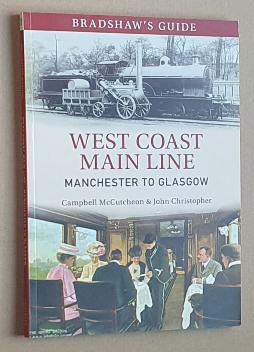 Image for West Coast Main Line Manchester to Glasgow (Bradshaw's Guide 10) West Coast Main Line Manchester to Glasgow (Bradshaw's Guide 10)
