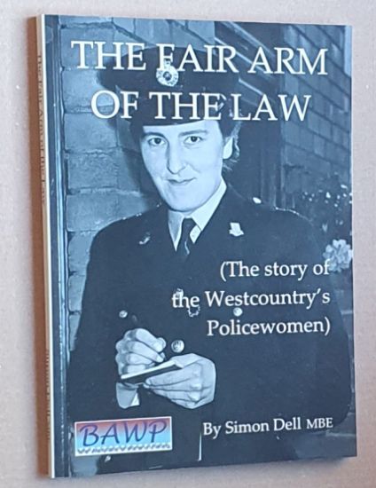 The Fair Arm of the Law (The story of the Westcountry's Policewomen)