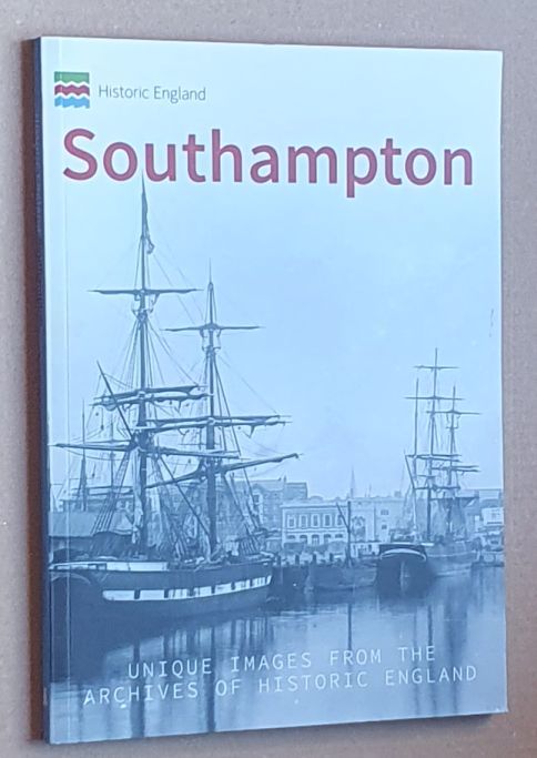 Southampton : Unique Images from the Archives of Historic England