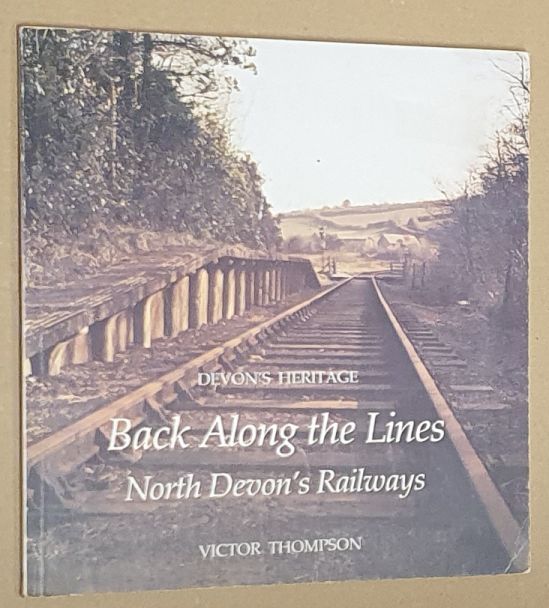 Back Along the Lines : North Devon's Railways (Devon's Heritage)