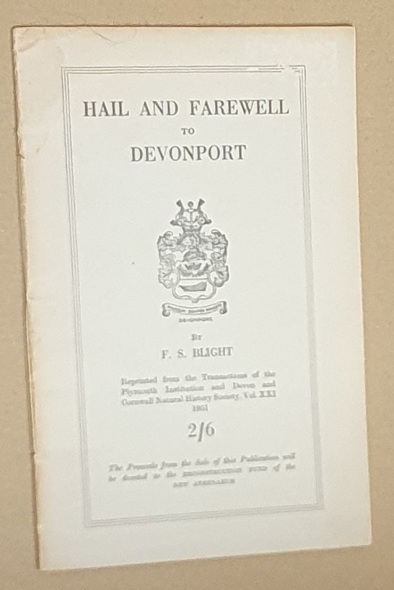 Hail and Farewell to Devonport. Reprinted from The Plymouth Institution and Devon and Cornwall Natural History Society, Vol. XXI 1951