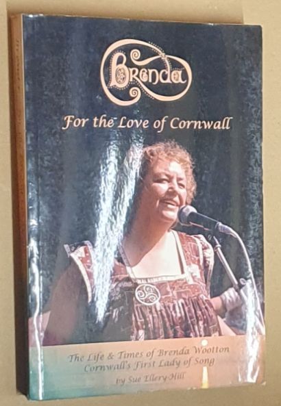Brenda : For the Love of Cornwall. The Life and Times of Brenda Wootton, Cornwall's First Lady of Song