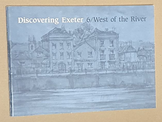 Discovering Exeter 6 : West of the River