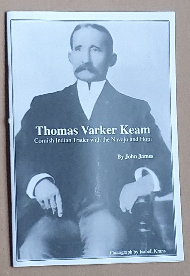 Thomas Varker Keam : Cornish Indian Trader with the Navajo and Hopi