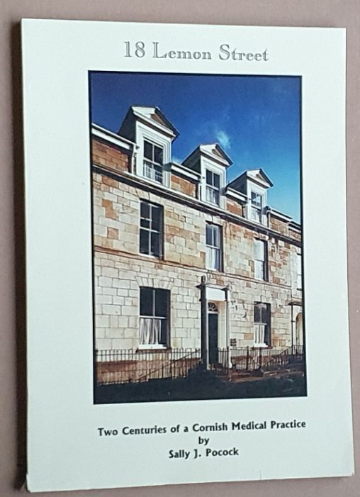 18 Lemon Street : Two centuries of a Cornish medical practice