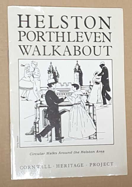 Helston Porthleven Walkabout : circular walks around the Helston area (Cornwall Heritage Project)