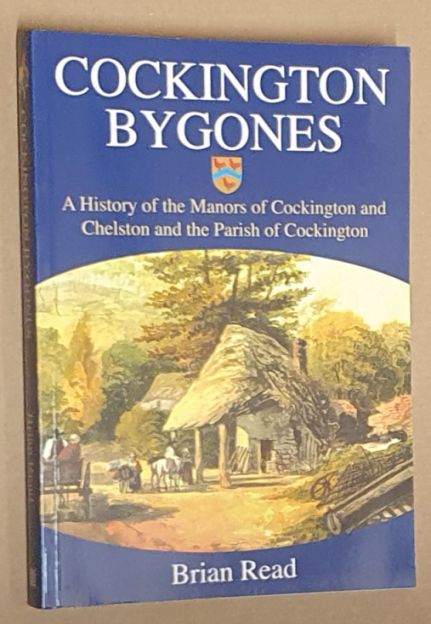 Cockington Bygones : A History of the Manors of Cockington and Chelston and the Parish of Cockington