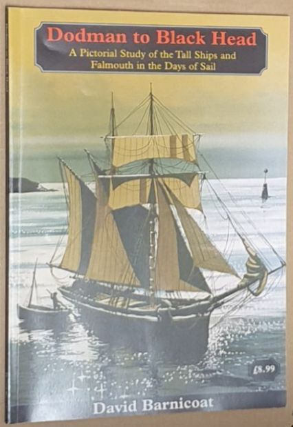 Dodman to Black Head : a Pictorial Study of the Tall Ships and Falmouth in the Days of Sail