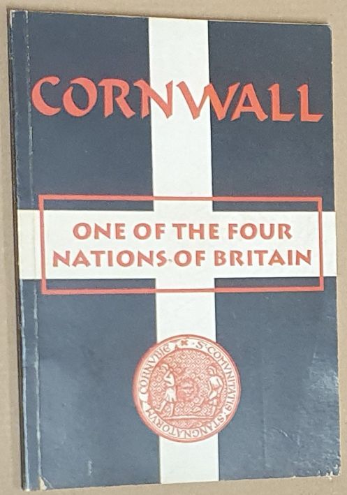 Cornwall : One of the Four Nations of Britain : an introduction to the link between Cornwall's past, present and future