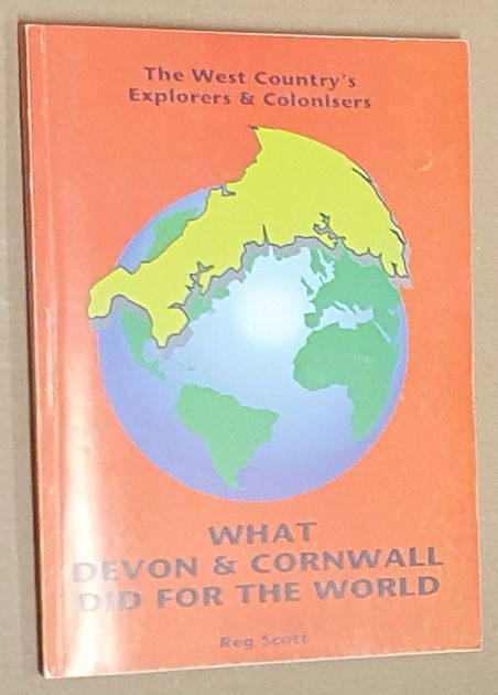 Explorers and Colonisers : what Devon & Cornwall did for the World