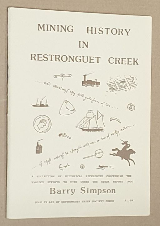 Mining History in Restronguet Creek : a collection of historical references concerning the various efforts to mine under the creek before 1900
