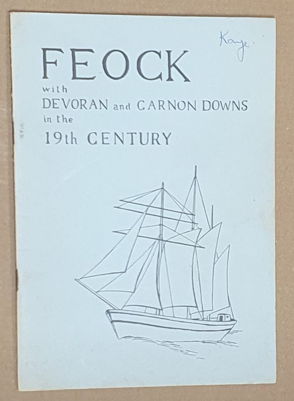 Feock with Devoran and Carnon Downs in the 19th Century Parts I & II, plus Some aspects of local history [3 volumes]
