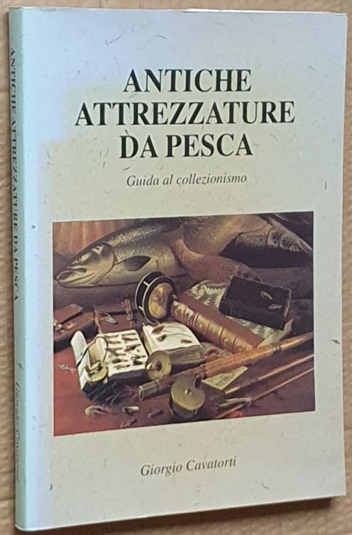 Antiche Attrezzature da Pesca : guida al collezionismo