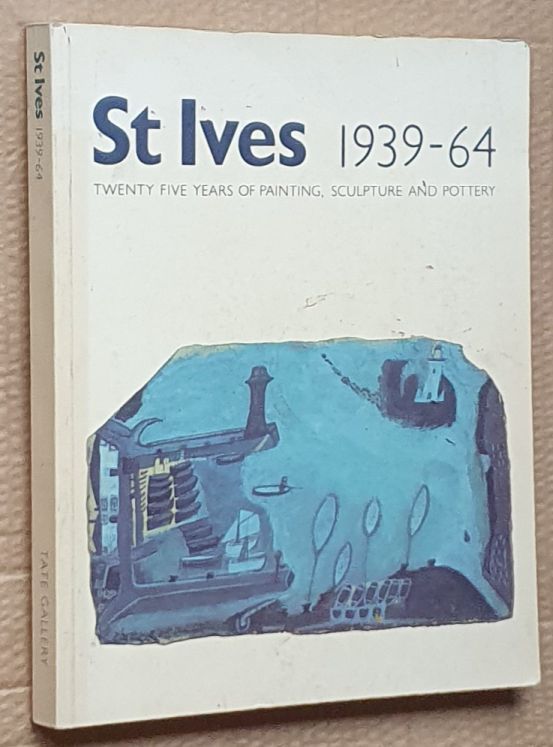 St Ives 1939-64 : Twenty-five years of painting, sculpture, and pottery