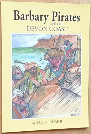 Barbary Pirates off the Devon Coast : the raids of the 17th Century corsairs on England's Westcountry