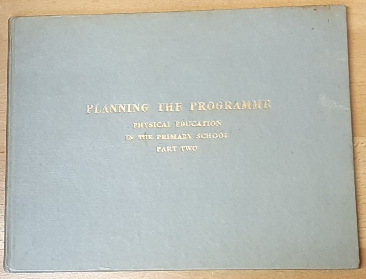 Physical Education in the Primary School. Two volumes: Part One Moving and Growing; Part Two Planning the Programme