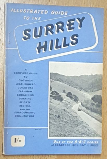 Illustrated Guide to the Surrey Hills : a complete guide to Croydon, Leatherhead, Guildford, Farnham, Godalming, Dorking, Reigate, Redhill, and the surrounding countryside